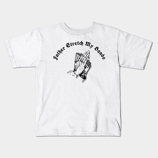 Father Stretch My Bands Hip-hop Prayer Kids T-Shirt by RareLoot19